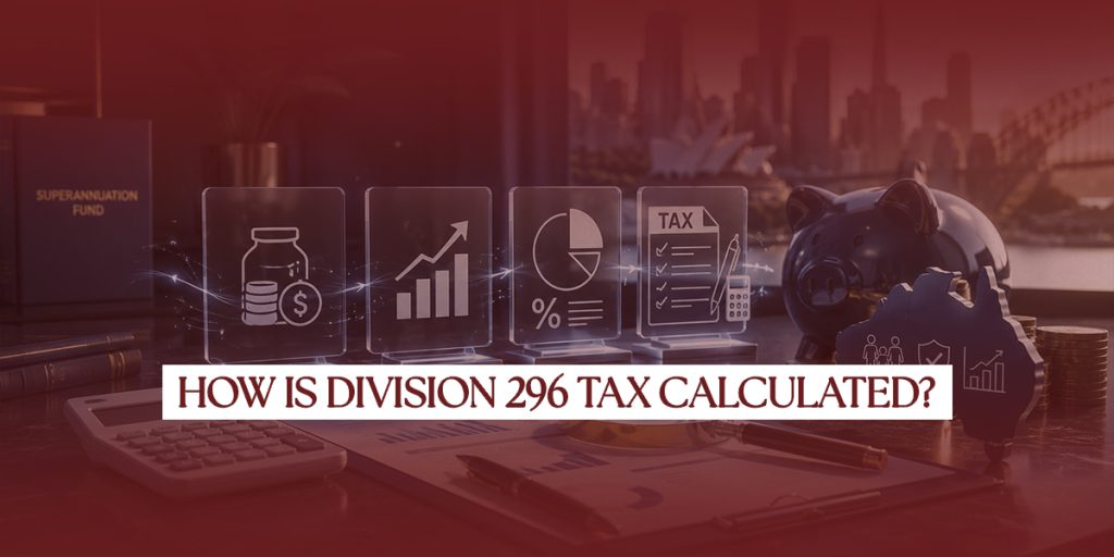 How Is Division 296 Tax Calculated?