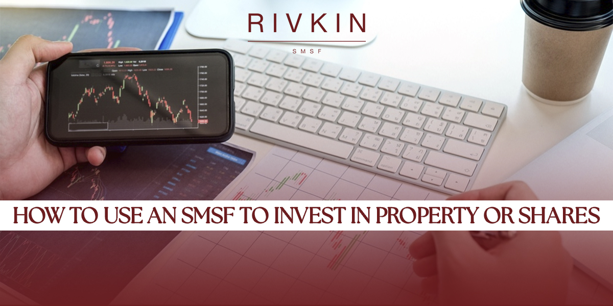 Using an SMSF to invest in property or shares guide