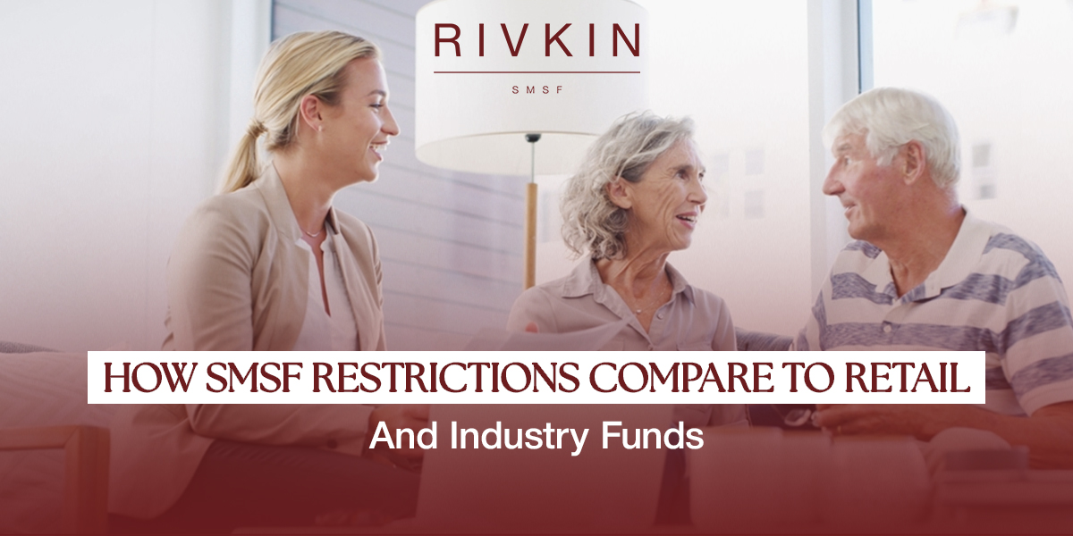Comparing SMSF restrictions with retail and industry funds.